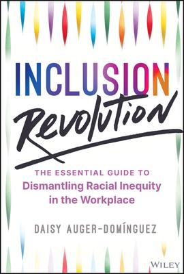 Inclusion Revolution: The Essential Guide to Dismantling Racial Inequity in the Workplace
