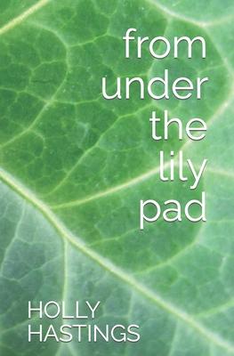From Under the Lily Pad