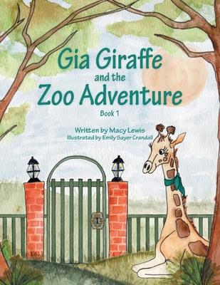 Gia Giraffe and the Zoo Adventure: Book 1