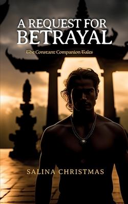A Request For Betrayal: The Constant Companion Tales