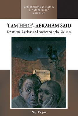 ’I Am Here’, Abraham Said: Emmanuel Levinas and Anthropological Science