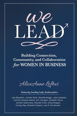 We Lead: Building Connection, Community, and Collaboration for WOMEN IN BUSINESS