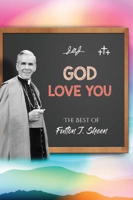 God Love You. The Best of Fulton J. Sheen