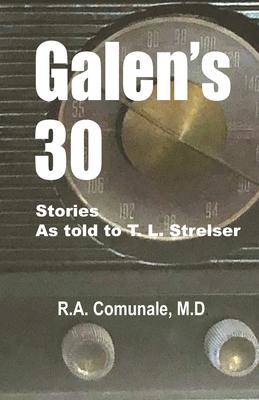 Galen’s 30: Stories As Told to T.L. Strelser