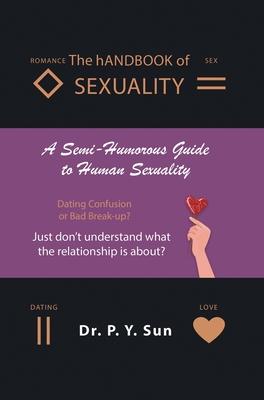 The hANDBOOK of SEXUALITY: A Semi-Humorous Guide to Human Sexuality