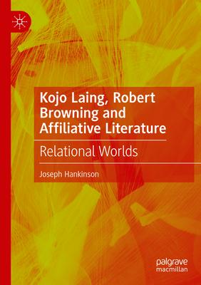 Kojo Laing, Robert Browning and Affiliative Literature: Relational Worlds