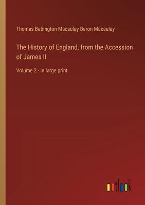 The History of England, from the Accession of James II: Volume 2 - in large print