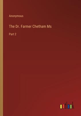 The Dr. Farmer Chetham Ms: Part 2