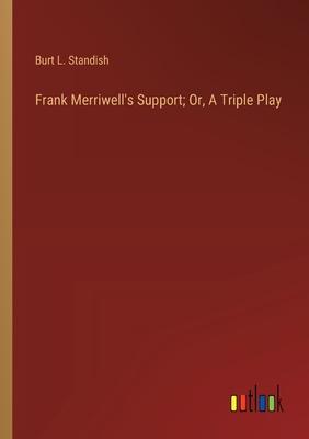 Frank Merriwell’s Support; Or, A Triple Play
