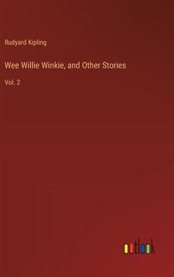 Wee Willie Winkie, and Other Stories: Vol. 2