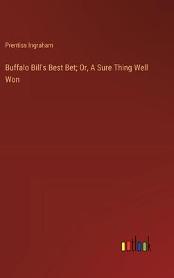 Buffalo Bill’s Best Bet; Or, A Sure Thing Well Won