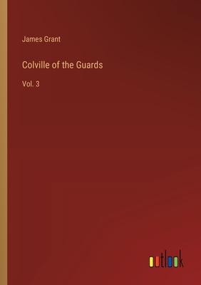 Colville of the Guards: Vol. 3