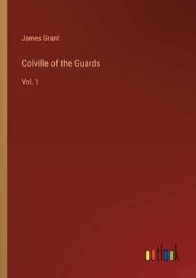 Colville of the Guards: Vol. 1