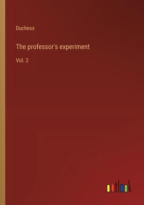 The professor’s experiment: Vol. 2