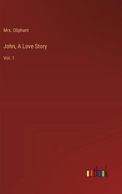 John, A Love Story: Vol. 1