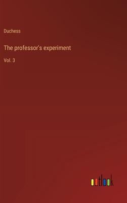 The professor’s experiment: Vol. 3