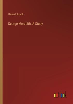 George Meredith: A Study