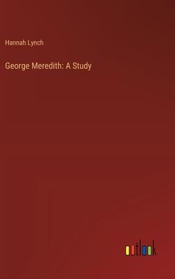 George Meredith: A Study