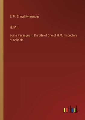 H.M.I.: Some Passages in the Life of One of H.M. Inspectors of Schools