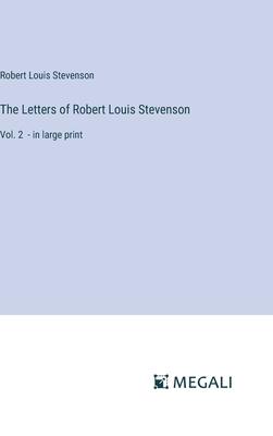 The Letters of Robert Louis Stevenson: Vol. 2 - in large print