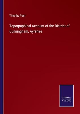 Topographical Account of the District of Cunningham, Ayrshire