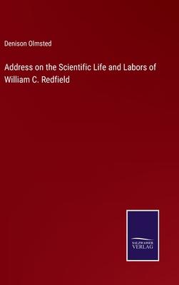 Address on the Scientific Life and Labors of William C. Redfield