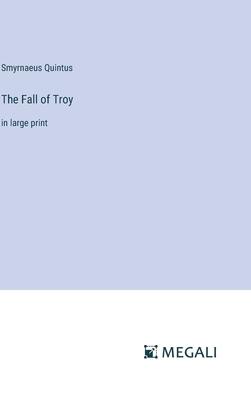The Fall of Troy: in large print