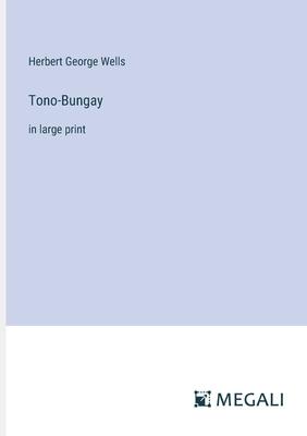 Tono-Bungay: in large print