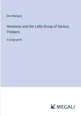Hermione and Her Little Group of Serious Thinkers: in large print