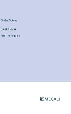 Bleak House: Part 1 - in large print