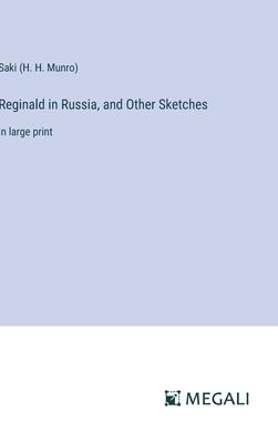 Reginald in Russia, and Other Sketches: in large print
