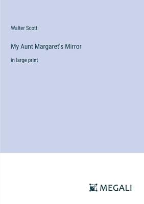 My Aunt Margaret’s Mirror: in large print