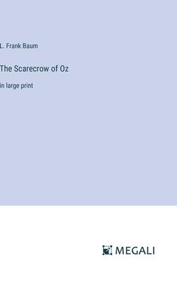 The Scarecrow of Oz: in large print