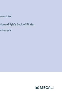 Howard Pyle’s Book of Pirates: in large print