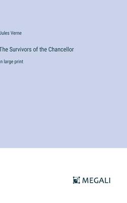 The Survivors of the Chancellor: in large print