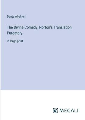 The Divine Comedy, Norton’s Translation, Purgatory: in large print