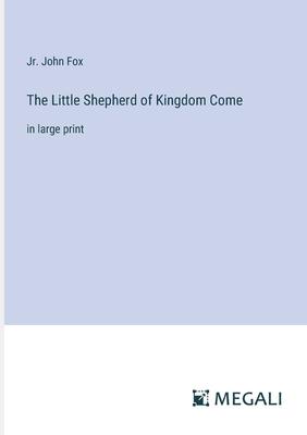 The Little Shepherd of Kingdom Come: in large print