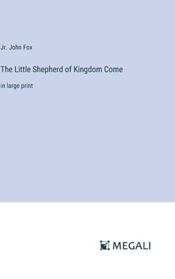 The Little Shepherd of Kingdom Come: in large print