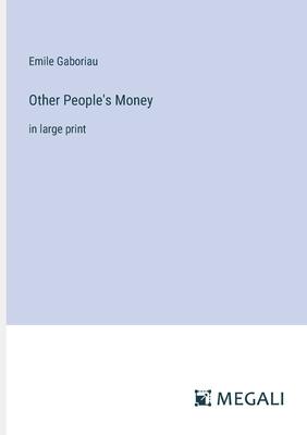 Other People’s Money: in large print