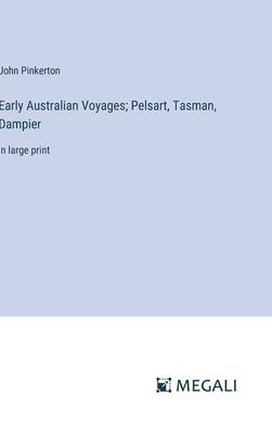 Early Australian Voyages; Pelsart, Tasman, Dampier: in large print