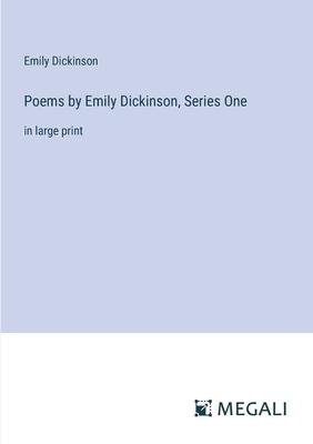 Poems by Emily Dickinson, Series One: in large print