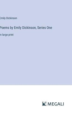 Poems by Emily Dickinson, Series One: in large print