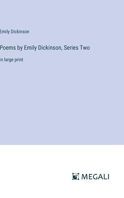 Poems by Emily Dickinson, Series Two: in large print