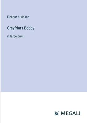 Greyfriars Bobby: in large print