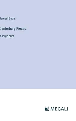 Canterbury Pieces: in large print