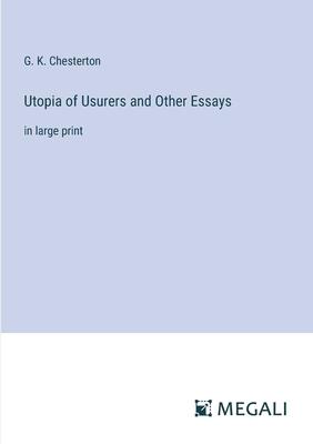 Utopia of Usurers and Other Essays: in large print