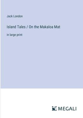 Island Tales / On the Makaloa Mat: in large print