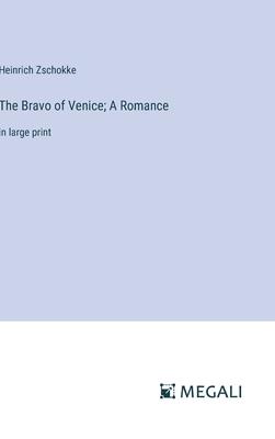 The Bravo of Venice; A Romance: in large print