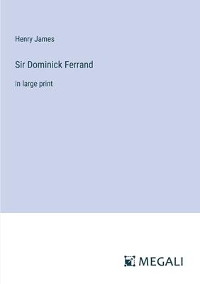 Sir Dominick Ferrand: in large print