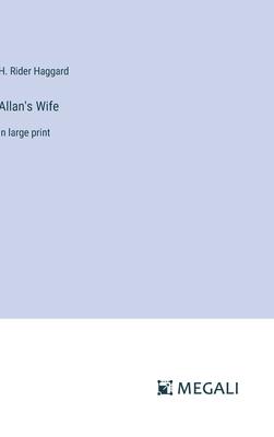 Allan’s Wife: in large print
